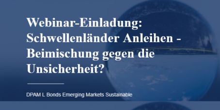 DPAM Webinar: Schwellenländer Anleihen – Beimischung gegen die Unsicherheit?