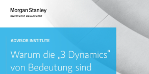 Morgan Stanley IM: Warum der Ansatz der „3 Dynamics“ so wichtig ist
