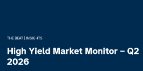 High Yield Market Monitor – Q2 2026