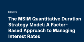 The MSIM Quantitative Duration Strategy Model: A Factor-Based Approach to Managing Interest Rates