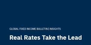 Real Rates Take the Lead