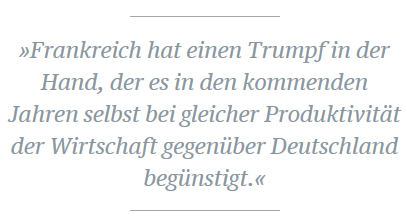 »Frankreich hat einen Trumpf in der Hand, der es in den kommenden Jahren selbst bei gleicher Produktivität der Wirtschaft gegenüber Deutschland begünstigt.«